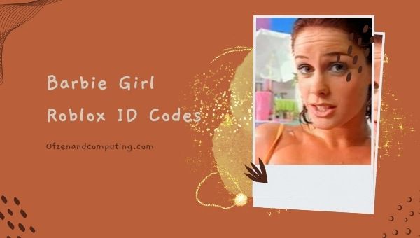 Barbie Girl Roblox ID Codes (2022) Aqua Song / Music IDs