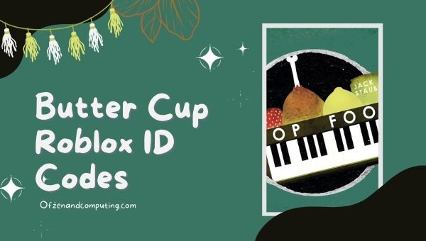 Идентификационные коды Butter Cup Roblox (2022) Джек Стаубер Песня / Музыка