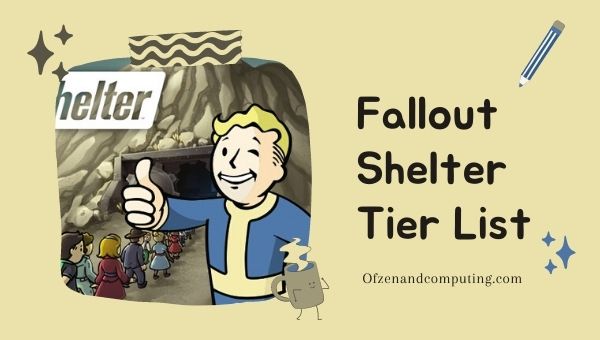 Fallout Shelter Tier List ([nmf] [cy]) ตัวละครที่ดีที่สุด