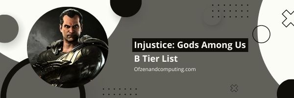 Injustice: Gods among Us B-tason lista (2022)