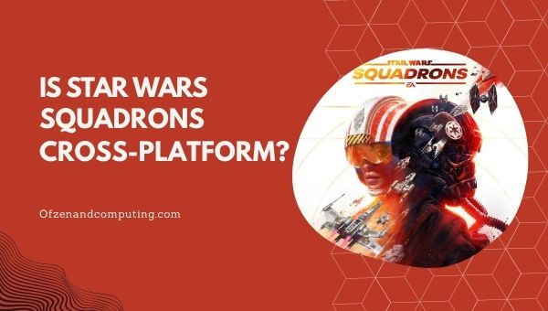 Onko Star Wars Squadrons Cross-Platform paikassa [cy]? [PC, PS4]