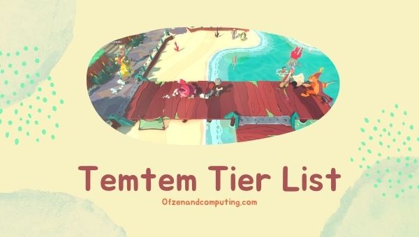 قائمة فئات Temtem (2022)