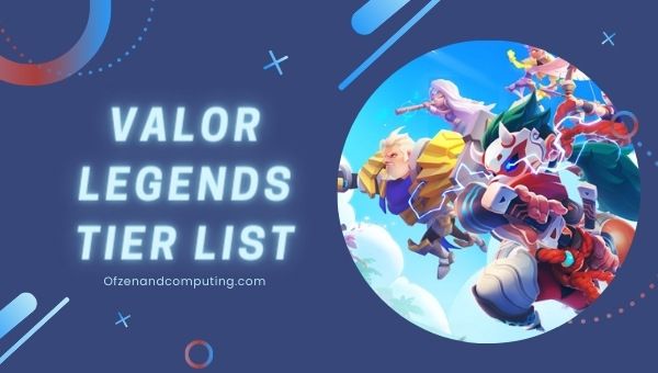 Valor Legends Tier List ([nmf] [cy]) Parhaat sankarit