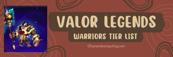 Valor Legends Warriors Tier List (2024)