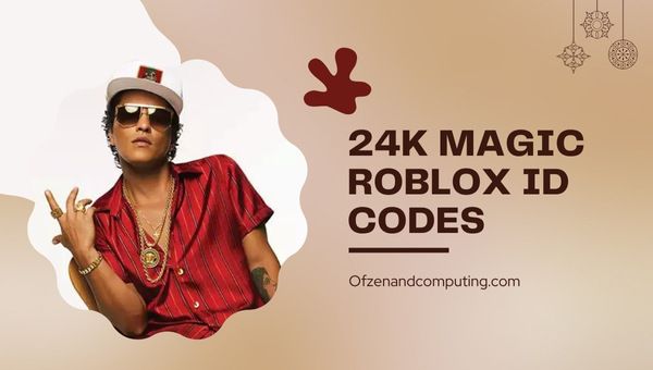 Codici ID 24K Magic Roblox (2023) Canzone / musica di Bruno Mars
