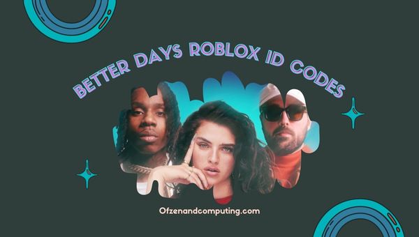Codes d'identification Roblox Better Days (2022) ID de chanson / musique
