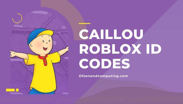 Caillou Roblox ID Codes (2023) เพลงธีม Caillou / เพลง