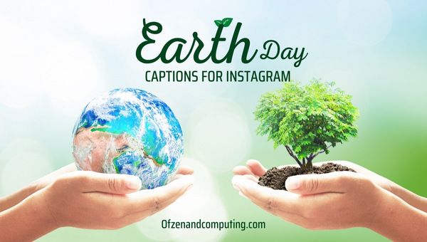 Légendes du Jour de la Terre pour Instagram (2022) Intelligent, drôle