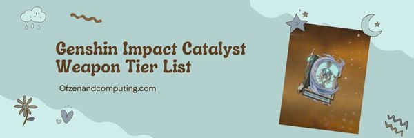 Lista de niveles de armas de Genshin Impact Catalyst (2022)