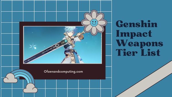 Genshin Impact Weapon Tier List ([nmf] [cy]) Meilleures armes classées