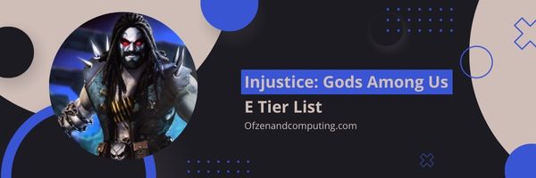 Ingiustizia: Gods Among Us E Tier List (2022)