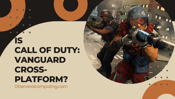 Call of Duty Vanguard est-il multiplateforme en 2024 ? [PC, PS4/5]