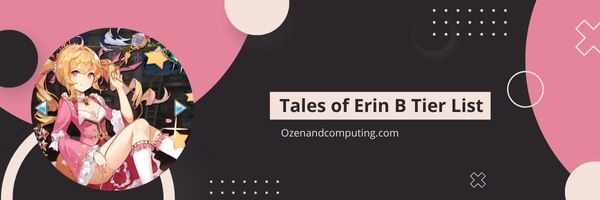 Tales of Erin B Tier List (2024)