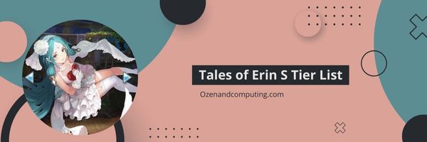 Tales of Erin S Tier List (2024)