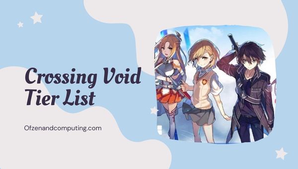 Crossing Void Tier List ([nmf] [cy]) Meilleurs personnages