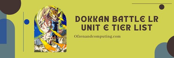 Lista de níveis da Unidade E de Dragon Ball Z Dokkan Battle LR (2024)