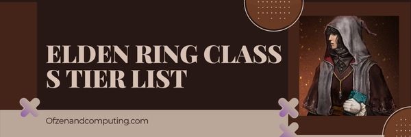 Elden Ring Class S Tier List (2023)