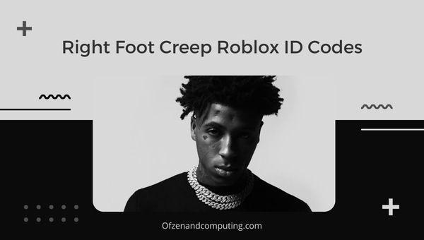 Right Foot Creep Roblox ID Codes (2022) NBA YoungBoy -kappaletunnus