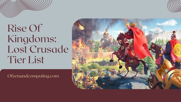 Rise Of Kingdoms Lost Crusade Tier List (2022) parhaat komentajat