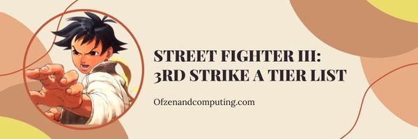 Street Fighter III 3e Strike A Tier-lijst (2022)