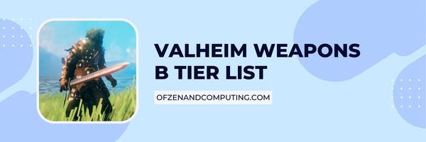 Valheim Weapons B Tier List (2023)