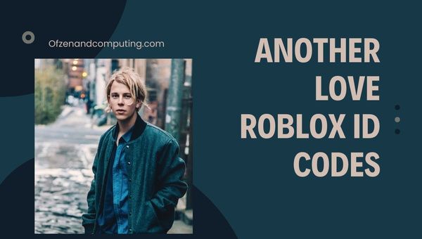 Another Love Roblox ID Codes (2023) เพลง/เพลงของ Tom Odell