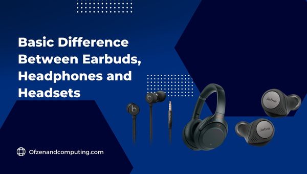 Différence fondamentale entre les écouteurs et les casques