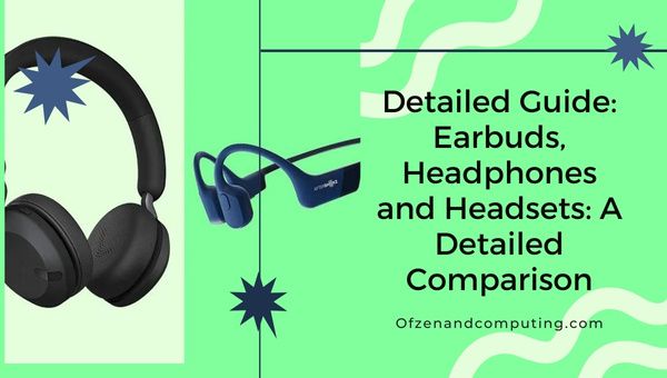 Detailed Guide Earbuds Headphones and Headsets A Detailed Comparison