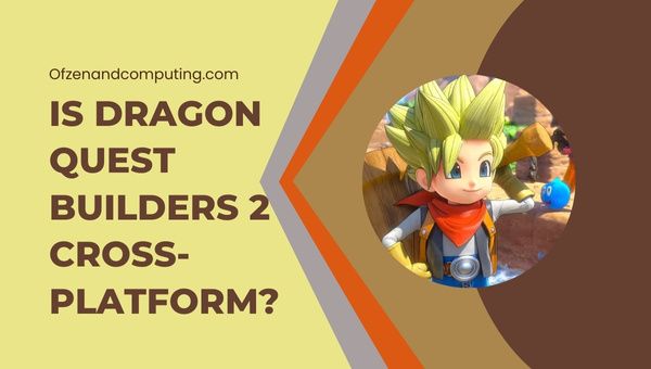 Adakah Dragon Quest Builders 2 Cross-Platform pada tahun 2023?