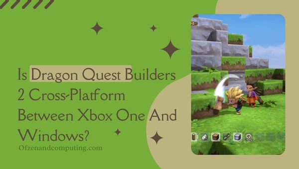 Onko Dragon Quest Builders 2 cross-platform Xbox Onen ja PC:n välillä?