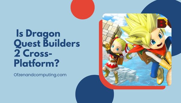 هل Dragon Quest Builders 2 متعدد المنصات في [cy]؟ [الكمبيوتر الشخصي ، PS4]