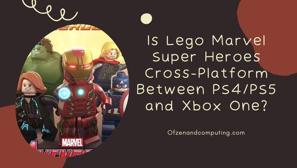 Onko Lego Marvel Super Heroes cross-platform PS4/PS5:n ja Xbox Onen välillä?