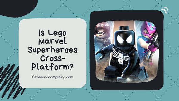 Lego Marvel Super Heroes 2023'te Platformlar Arası mı?