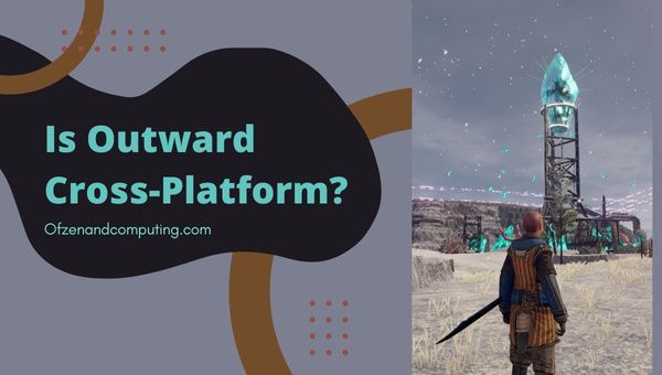 Is Outward platformoverschrijdend in 2023?