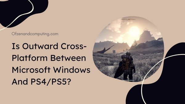 Is Outward Cross-Platform tussen pc en PS4/PS5?