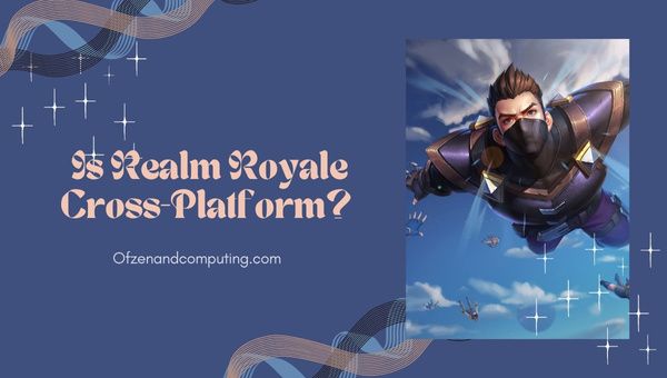 Realm Royale 2023'te Platformlar Arası mı?