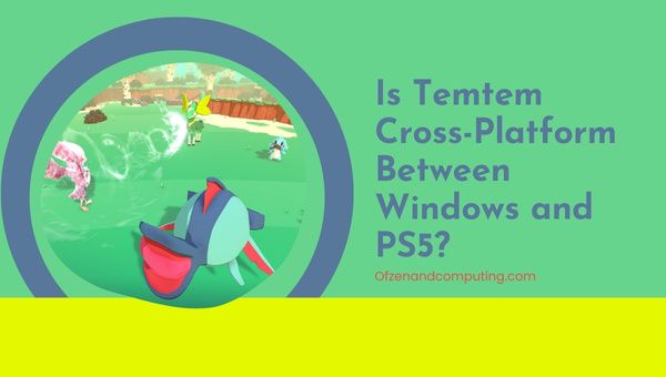 Является ли Temtem кроссплатформенным между ПК и PS5?