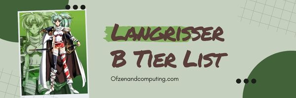 Langrisser B Tier List (2024)