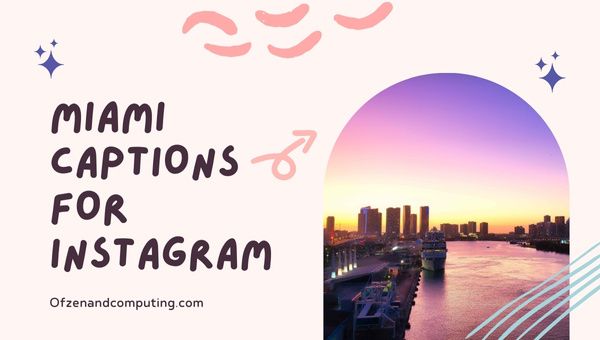 Miami Captions For Instagram (2022) كلمات الأغاني ، قصيرة