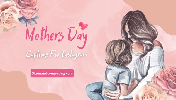 Mothers Day Captions For Instagram (2022) Funny, Short