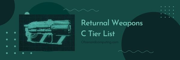 Returnal Weapons C Tier List (2023)
