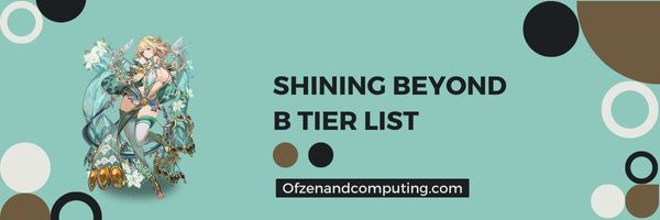 Shining Beyond B Tier-lijst (2022)