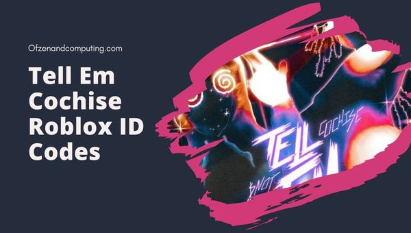 Tell Em Cochise Roblox ID Codes (2022) $NOT ID de chanson / musique