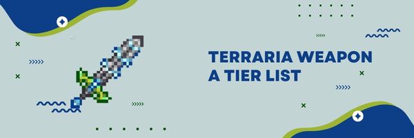 Terraria Weapon A Tier List (2024)