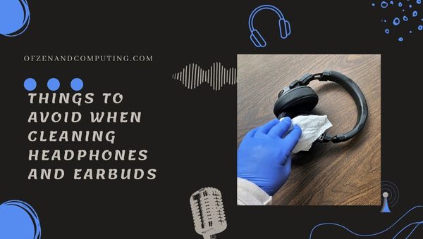 Dinge, die Sie beim Reinigen von Kopfhörern und Ohrhörern vermeiden sollten