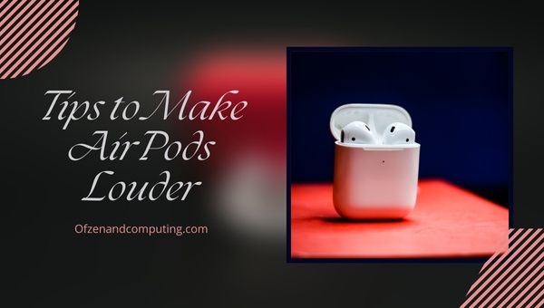 How to Make AirPods Louder: Tips to Make AirPods Louder