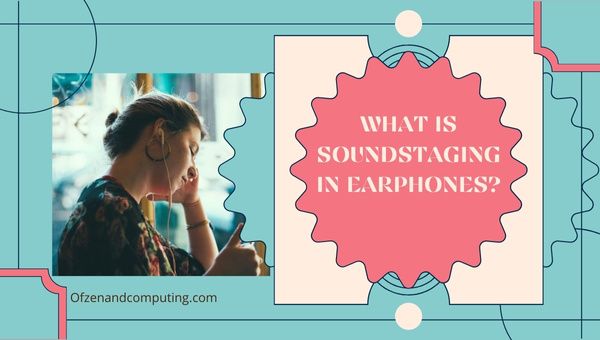 Wat is soundstaging in oortelefoons