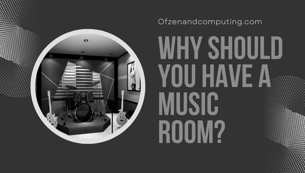 Why Should You Have A Music Room?