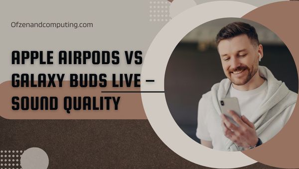 Apple AirPods versus Galaxy Buds Live - Geluidskwaliteit