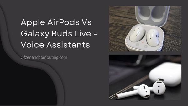Apple AirPods versus Galaxy Buds Live - Stemassistenten